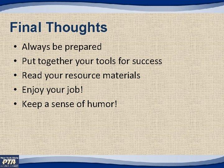 Final Thoughts • • • Always be prepared Put together your tools for success