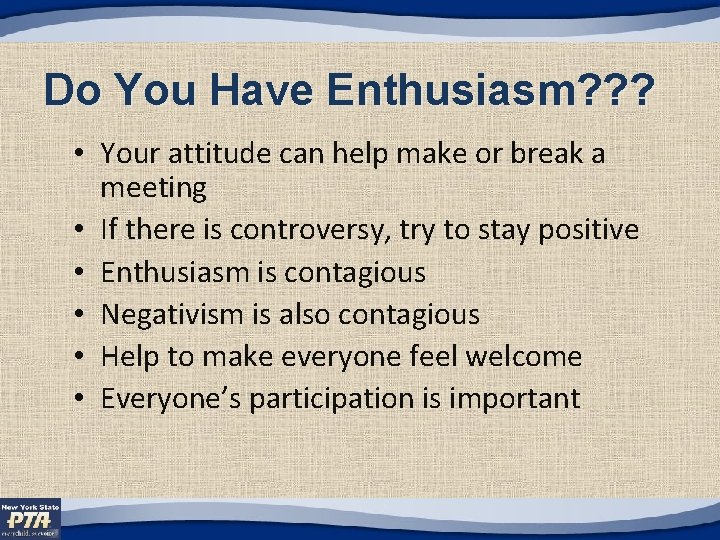 Do You Have Enthusiasm? ? ? • Your attitude can help make or break