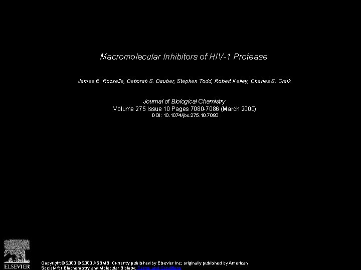 Macromolecular Inhibitors of HIV-1 Protease James E. Rozzelle, Deborah S. Dauber, Stephen Todd, Robert