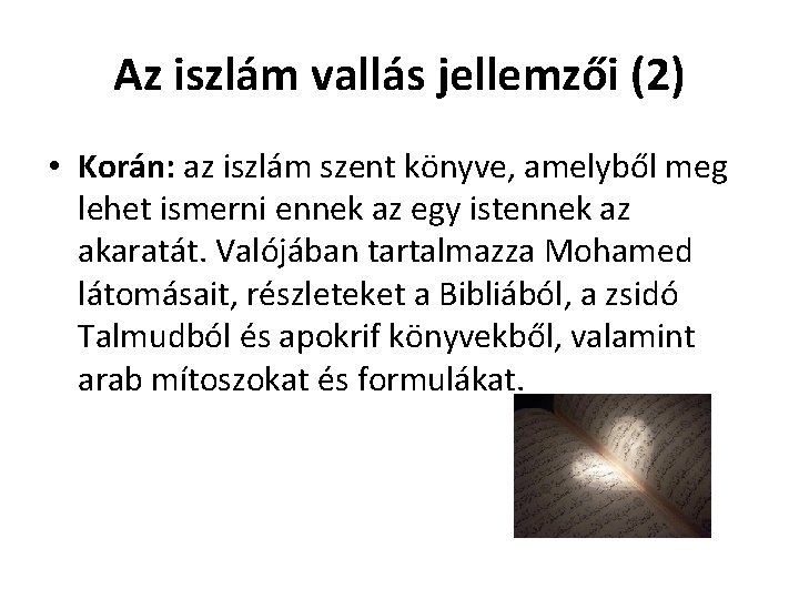 Az iszlám vallás jellemzői (2) • Korán: az iszlám szent könyve, amelyből meg lehet