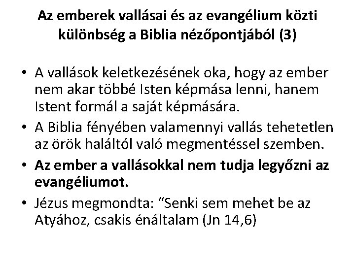 Az emberek vallásai és az evangélium közti különbség a Biblia nézőpontjából (3) • A
