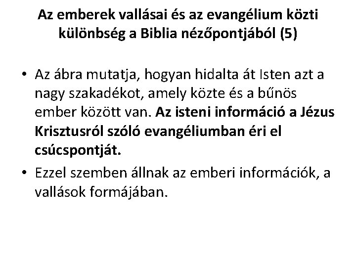 Az emberek vallásai és az evangélium közti különbség a Biblia nézőpontjából (5) • Az