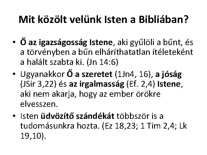 Mit közölt velünk Isten a Bibliában? • Ő az igazságosság Istene, aki gyűlöli a