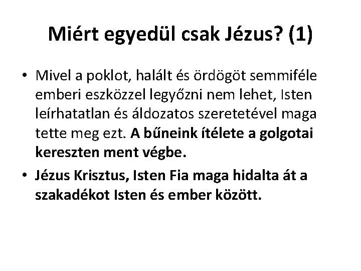 Miért egyedül csak Jézus? (1) • Mivel a poklot, halált és ördögöt semmiféle emberi