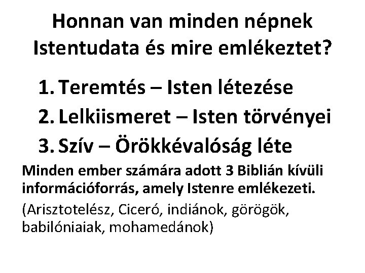 Honnan van minden népnek Istentudata és mire emlékeztet? 1. Teremtés – Isten létezése 2.