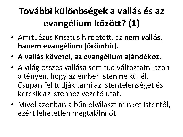 További különbségek a vallás és az evangélium között? (1) • Amit Jézus Krisztus hirdetett,