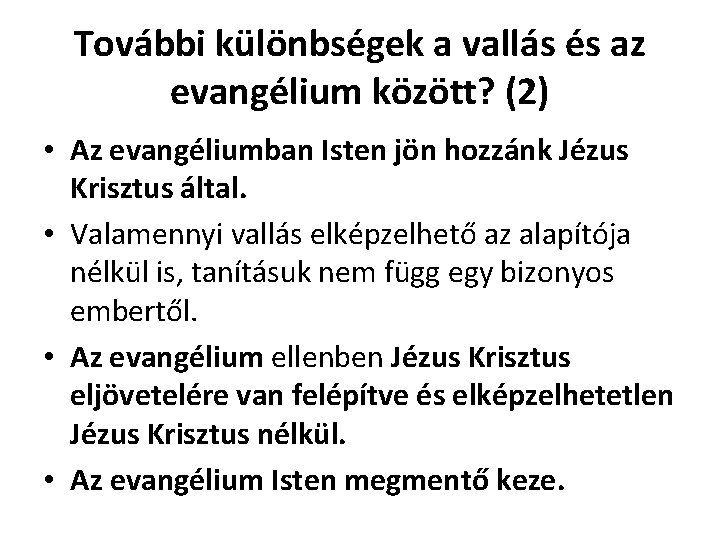 További különbségek a vallás és az evangélium között? (2) • Az evangéliumban Isten jön