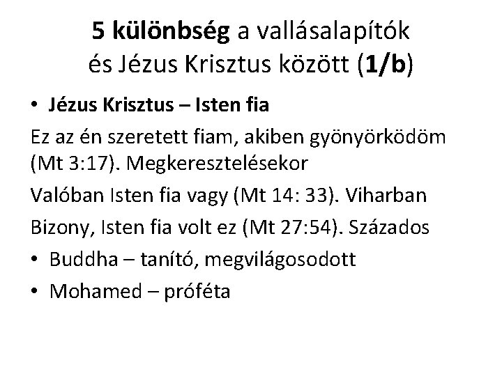 5 különbség a vallásalapítók és Jézus Krisztus között (1/b) • Jézus Krisztus – Isten