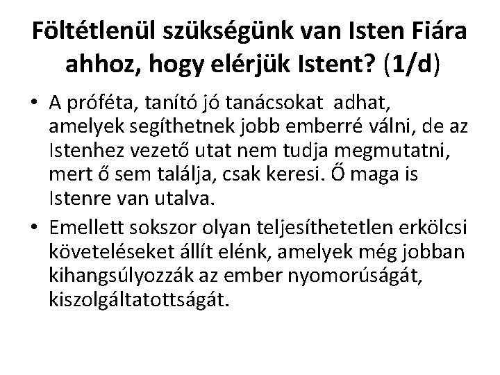 Föltétlenül szükségünk van Isten Fiára ahhoz, hogy elérjük Istent? (1/d) • A próféta, tanító