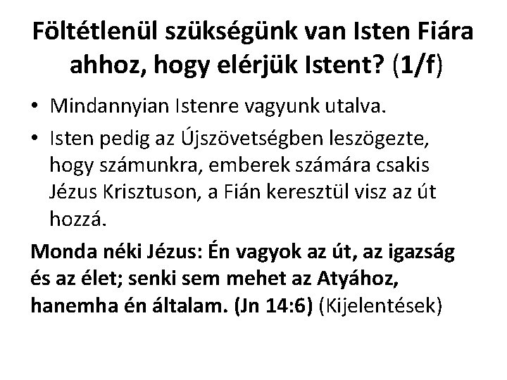 Föltétlenül szükségünk van Isten Fiára ahhoz, hogy elérjük Istent? (1/f) • Mindannyian Istenre vagyunk