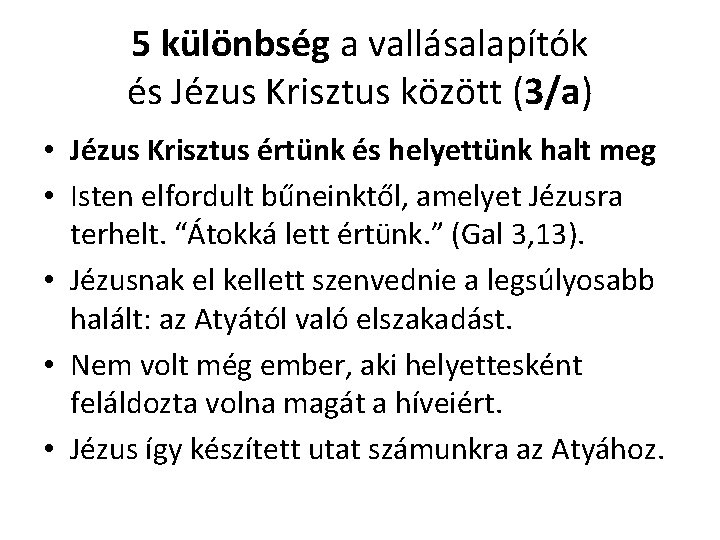 5 különbség a vallásalapítók és Jézus Krisztus között (3/a) • Jézus Krisztus értünk és