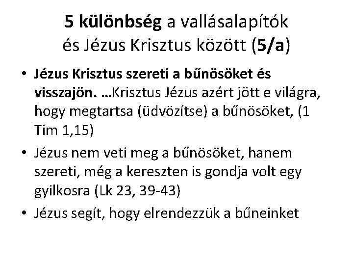 5 különbség a vallásalapítók és Jézus Krisztus között (5/a) • Jézus Krisztus szereti a