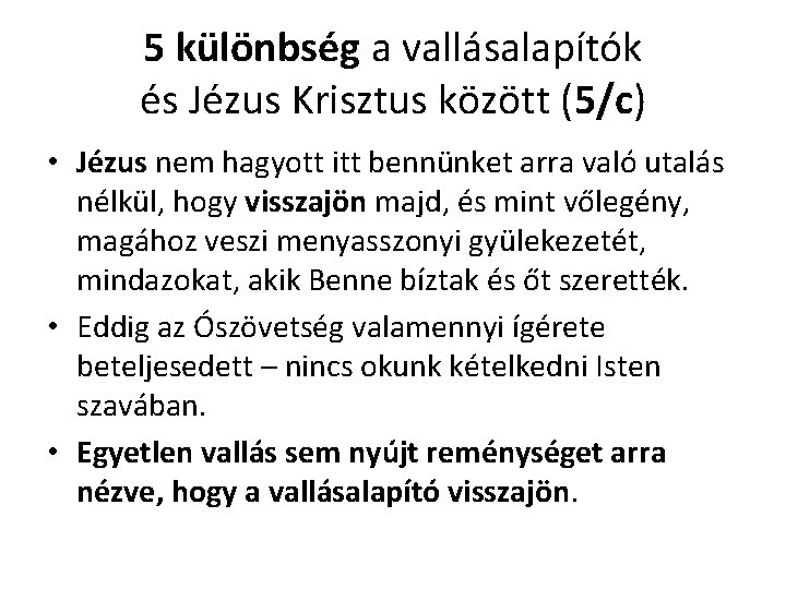 5 különbség a vallásalapítók és Jézus Krisztus között (5/c) • Jézus nem hagyott itt