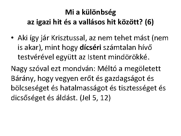 Mi a különbség az igazi hit és a vallásos hit között? (6) • Aki