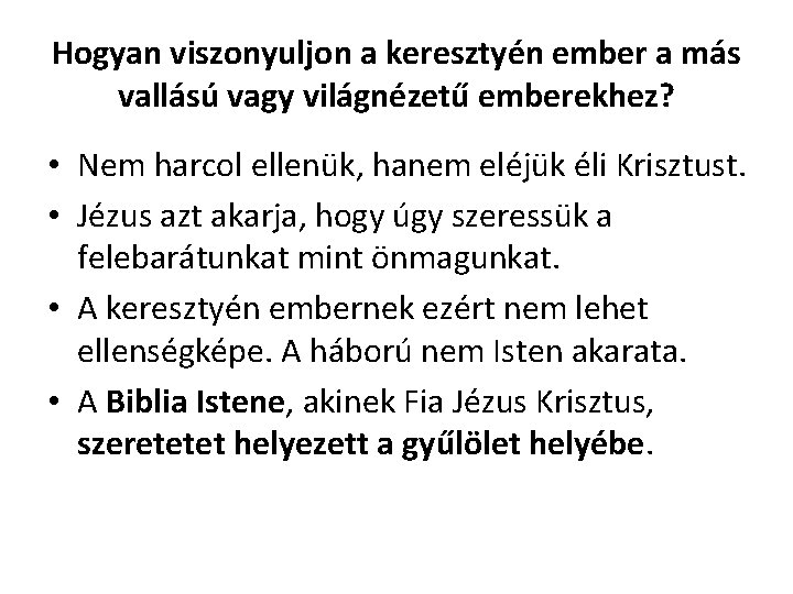 Hogyan viszonyuljon a keresztyén ember a más vallású vagy világnézetű emberekhez? • Nem harcol