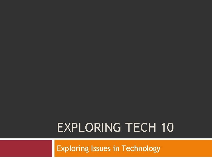 EXPLORING TECH 10 Exploring Issues in Technology 