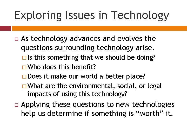 Exploring Issues in Technology As technology advances and evolves the questions surrounding technology arise.