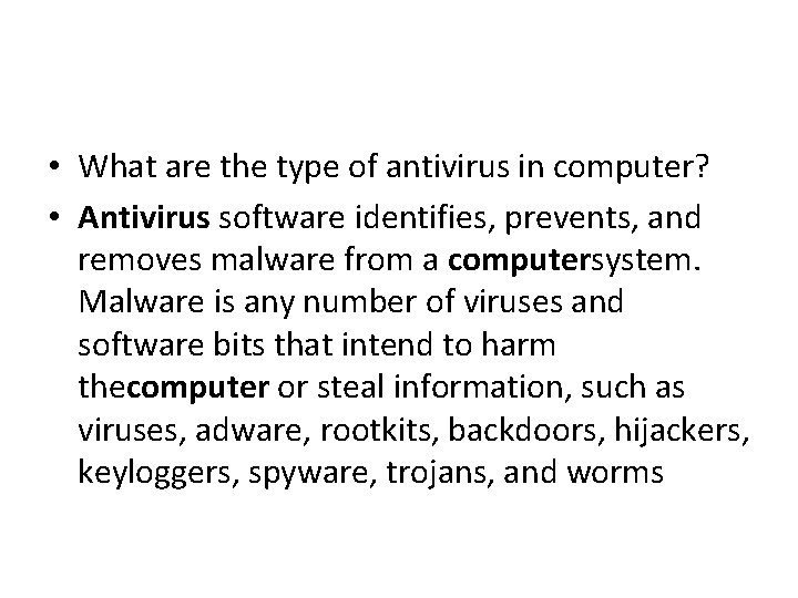  • What are the type of antivirus in computer? • Antivirus software identifies,