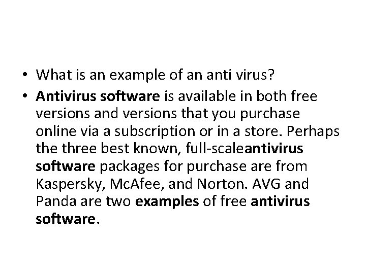  • What is an example of an anti virus? • Antivirus software is