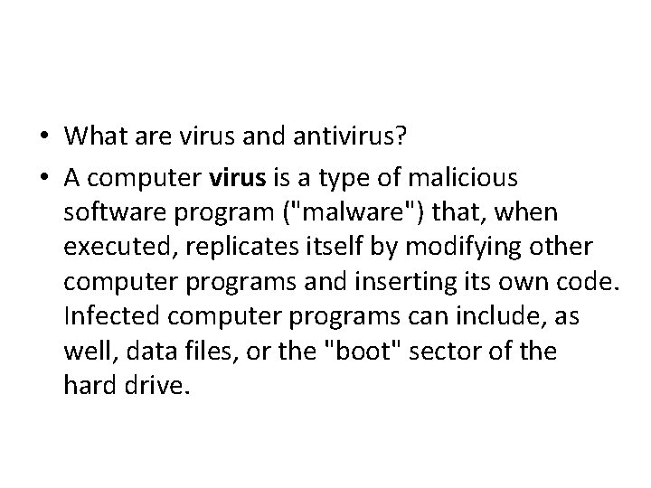  • What are virus and antivirus? • A computer virus is a type