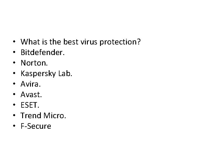  • • • What is the best virus protection? Bitdefender. Norton. Kaspersky Lab.