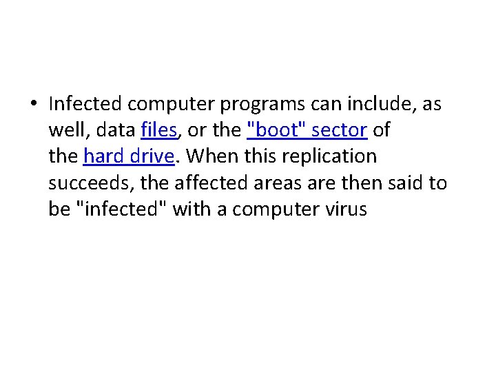  • Infected computer programs can include, as well, data files, or the "boot"