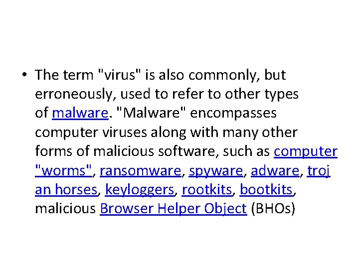  • The term "virus" is also commonly, but erroneously, used to refer to