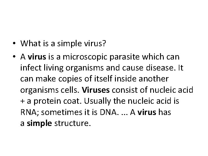  • What is a simple virus? • A virus is a microscopic parasite