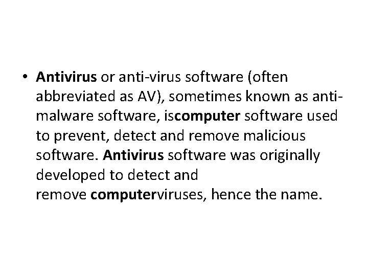  • Antivirus or anti-virus software (often abbreviated as AV), sometimes known as antimalware