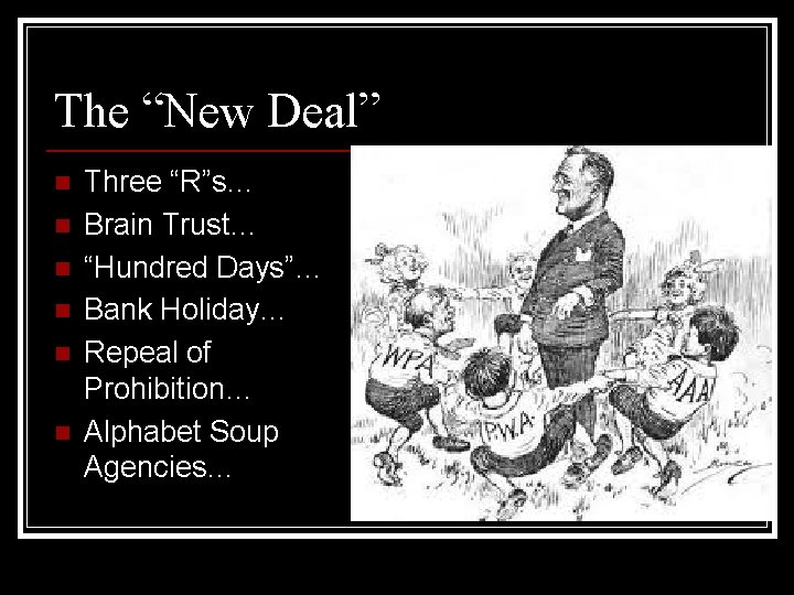 The “New Deal” n n n Three “R”s… Brain Trust… “Hundred Days”… Bank Holiday…