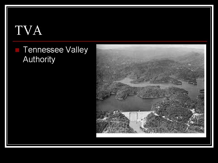 TVA n Tennessee Valley Authority 