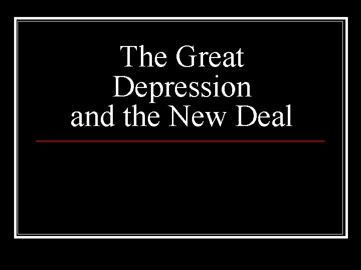 The Great Depression and the New Deal 