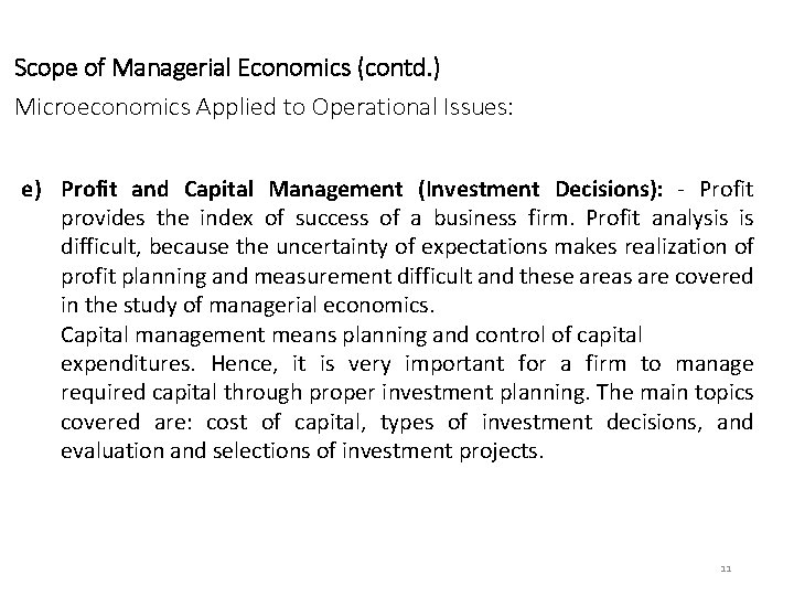 Scope of Managerial Economics (contd. ) Microeconomics Applied to Operational Issues: e) Profit and