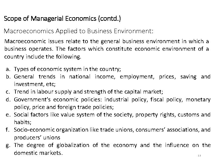 Scope of Managerial Economics (contd. ) Macroeconomics Applied to Business Environment: Macroeconomic issues relate