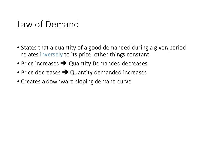 Law of Demand • States that a quantity of a good demanded during a