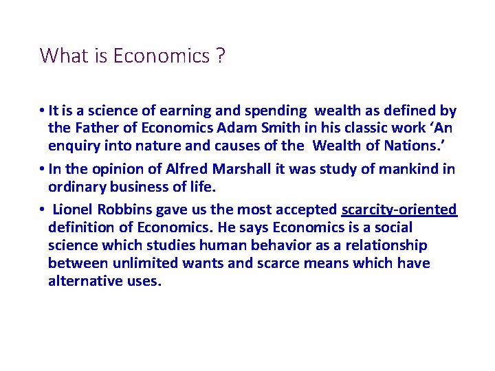 What is Economics ? • It is a science of earning and spending wealth