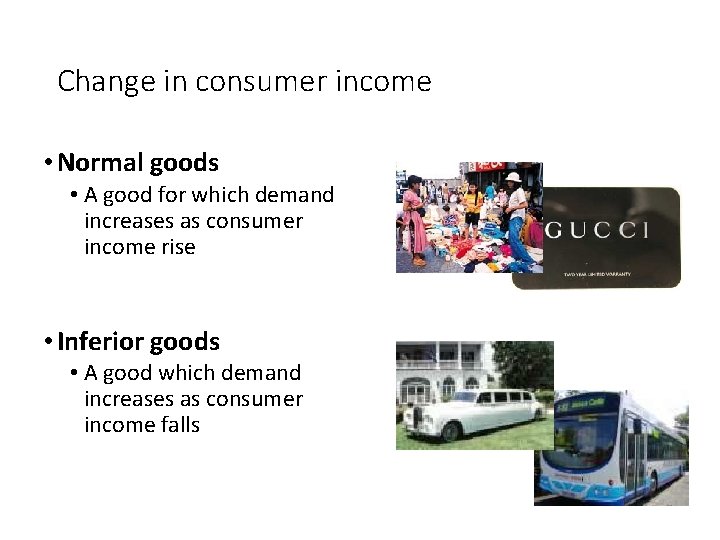 Change in consumer income • Normal goods • A good for which demand increases