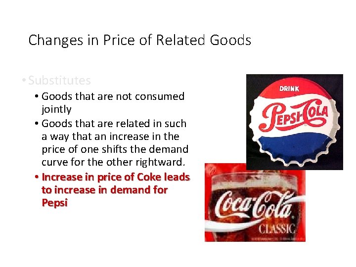 Changes in Price of Related Goods • Substitutes • Goods that are not consumed