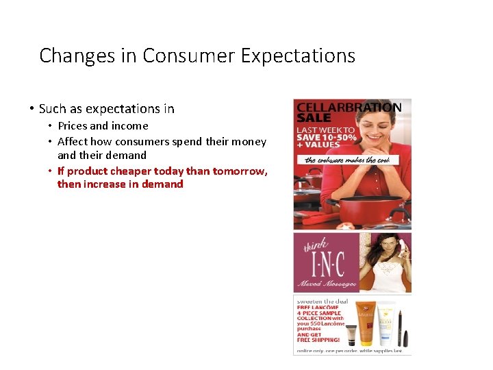 Changes in Consumer Expectations • Such as expectations in • Prices and income •