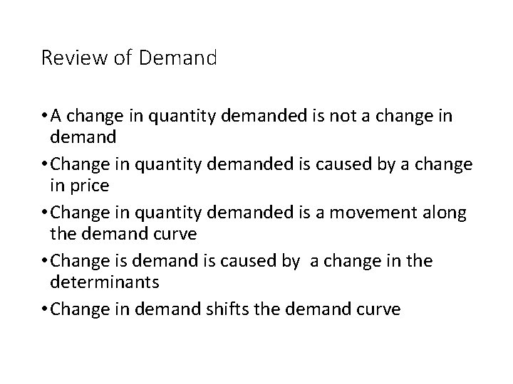 Review of Demand • A change in quantity demanded is not a change in