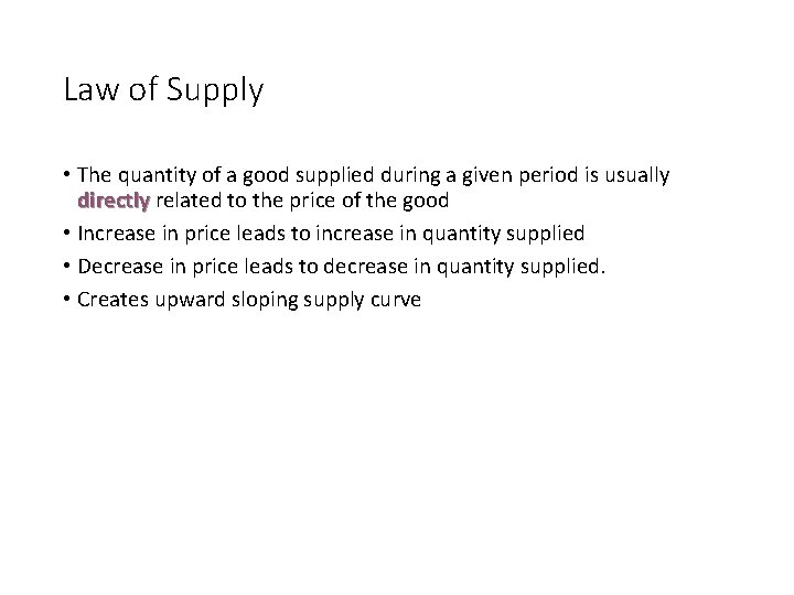 Law of Supply • The quantity of a good supplied during a given period