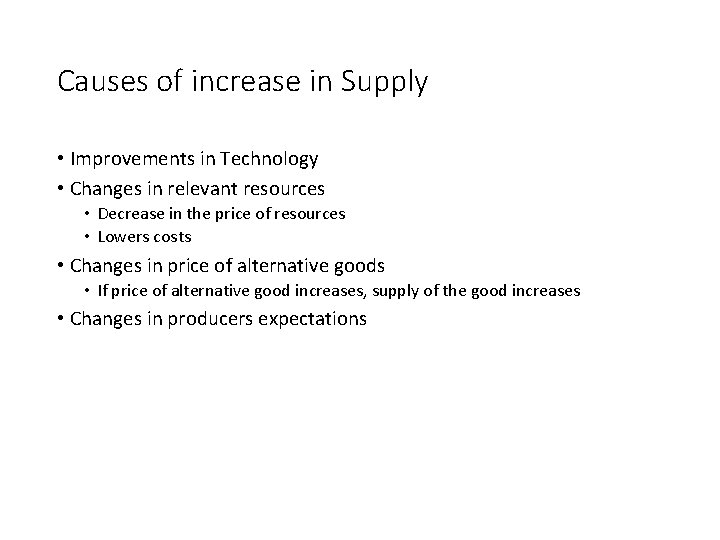 Causes of increase in Supply • Improvements in Technology • Changes in relevant resources