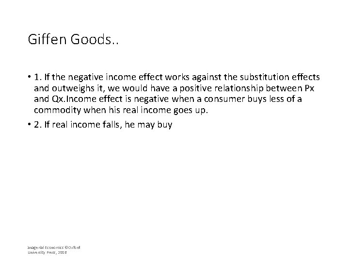 Giffen Goods. . • 1. If the negative income effect works against the substitution