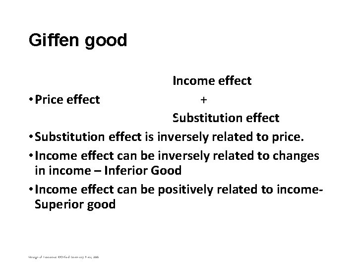 Giffen good Income effect • Price effect + Substitution effect • Substitution effect is