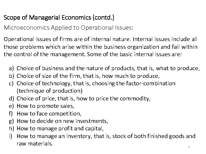 Scope of Managerial Economics (contd. ) Microeconomics Applied to Operational Issues: Operational issues of