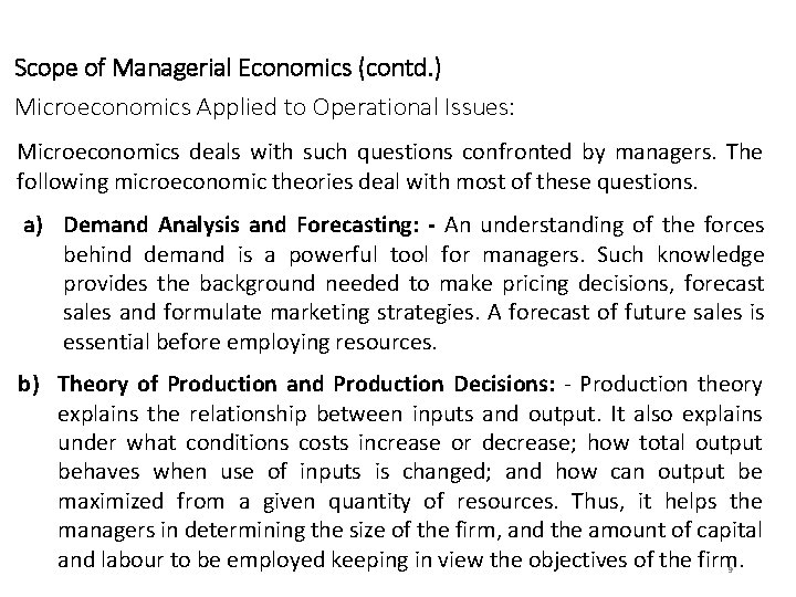 Scope of Managerial Economics (contd. ) Microeconomics Applied to Operational Issues: Microeconomics deals with
