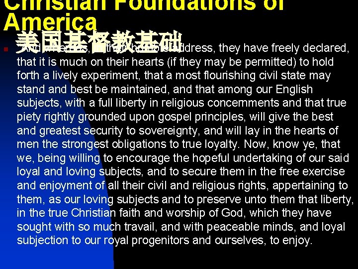 Christian Foundations of America 美国基督教基础 “And whereas, in their humble address, they have freely