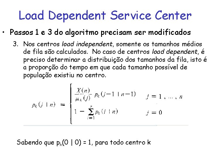 Load Dependent Service Center • Passos 1 e 3 do algoritmo precisam ser modificados