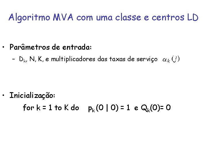 Algoritmo MVA com uma classe e centros LD • Parâmetros de entrada: – Dk,