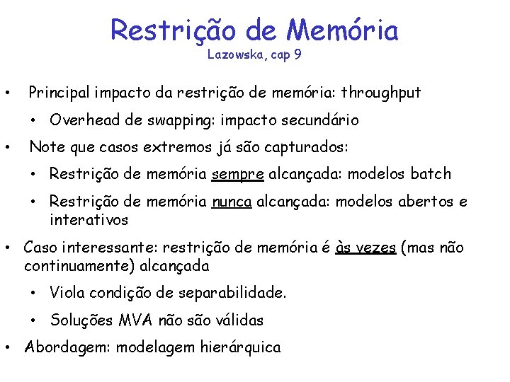 Restrição de Memória Lazowska, cap 9 • Principal impacto da restrição de memória: throughput